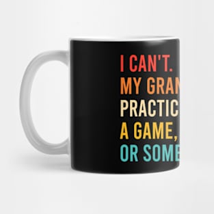 I Can't My Grandkids Have Practice A Game Or Something Retro Mug